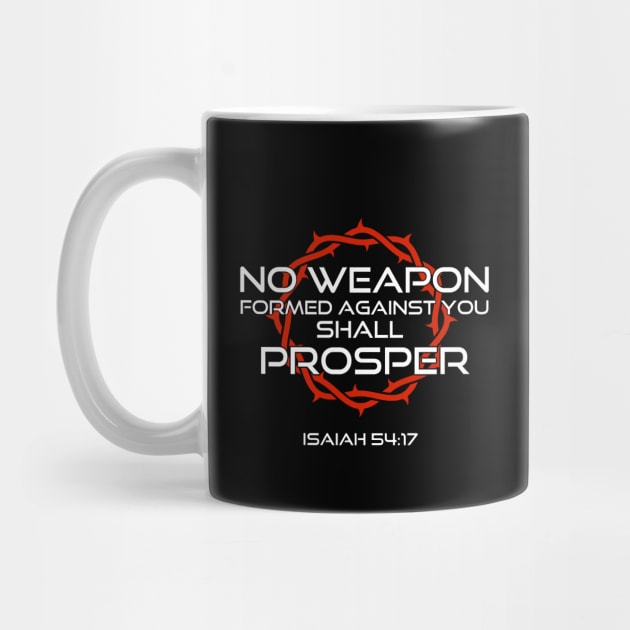 No weapon formed against you shall proper - Christian Apparels T-Shirts Mugs Store by JOHN316STORE - Christian Store